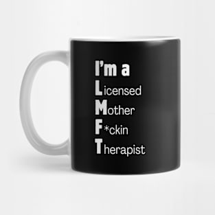 I'm a Licensed Mother F*ckin Therapist Mug